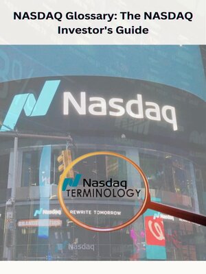 cover image of NASDAQ Glossary the NASDAQ Investor's Guide